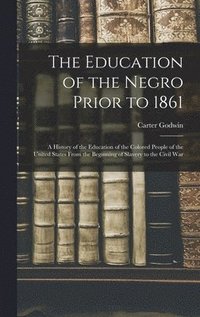 bokomslag The Education of the Negro Prior to 1861