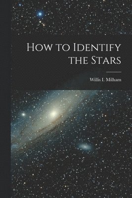 Willis I Milham, Willis I. Milham - How to Identify the Stars, Häftad