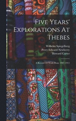 Howard Carter - Five Years' Explorations At Thebes, Inbunden