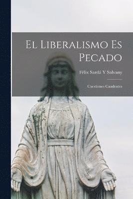 bokomslag El Liberalismo Es Pecado