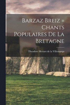 bokomslag Barzaz Breiz = Chants populaires de la Bretagne