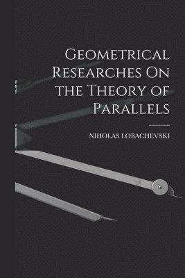 bokomslag Geometrical Researches On the Theory of Parallels