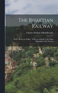 bokomslag The Rhaetian Railway