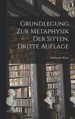 bokomslag Grundlegung zur Metaphysik der Sitten. Dritte Auflage