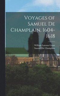 bokomslag Voyages of Samuel De Champlain, 1604-1618