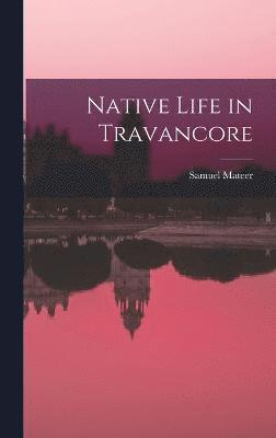 Native Life in Travancore 1