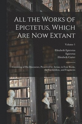 bokomslag All the Works of Epictetus, Which Are Now Extant