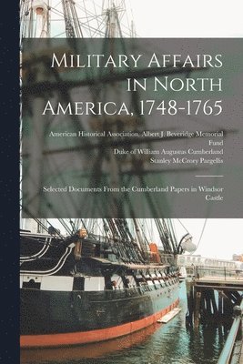 Military Affairs in North America, 1748-1765 1