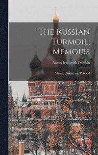 bokomslag The Russian Turmoil; Memoirs