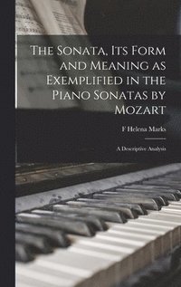 bokomslag Sonata, its Form and Meaning as Exemplified in the Piano Sonatas by Mozart