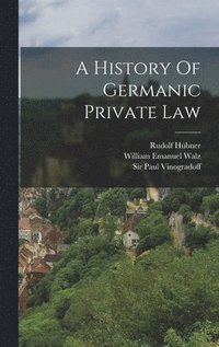bokomslag A History Of Germanic Private Law