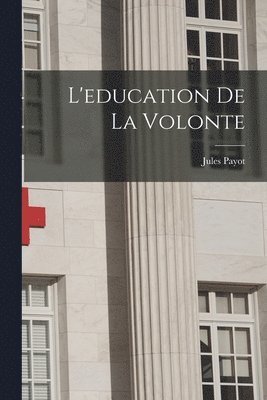 Jules Payot - L'education de la volonte, Häftad