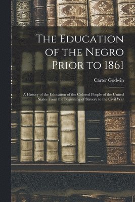 The Education of the Negro Prior to 1861 1