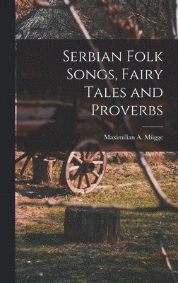 bokomslag Serbian Folk Songs, Fairy Tales and Proverbs