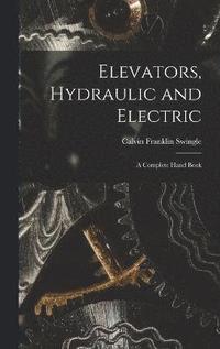 bokomslag Elevators, Hydraulic and Electric