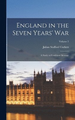 Julian Stafford Corbett - England in the Seven Years' War, Inbunden