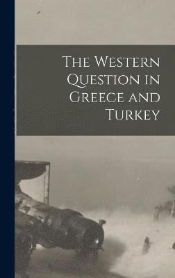 bokomslag Western Question in Greece and Turkey