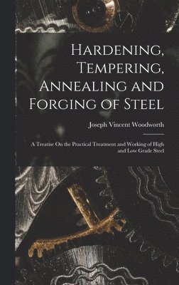 bokomslag Hardening, Tempering, Annealing and Forging of Steel