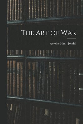 Antoine Henri Jomini - Art of War, Häftad