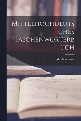 Mittelhochdeutsches Taschenwrterbuch 1