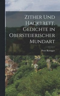 bokomslag Zither und Hackbrett, Gedichte in obersteierischer Mundart