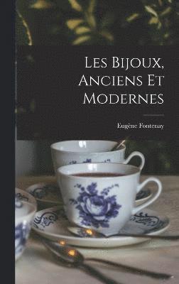 Eugène Fontenay - Les Bijoux, Anciens Et Modernes, Inbunden