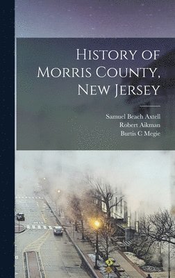 History of Morris County, New Jersey 1