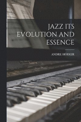 Andre Hodeir, ANDRE HODEIR - Jazz Its Evolution and Essence, Häftad