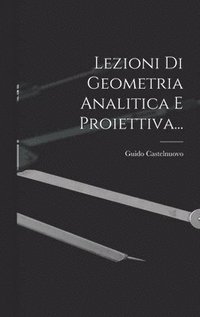 bokomslag Lezioni Di Geometria Analitica E Proiettiva...