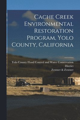 bokomslag Cache Creek Environmental Restoration Program, Yolo County, California