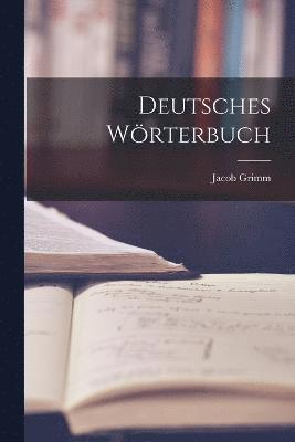 Grimm Jacob, Grimm, Jacob - Deutsches Wörterbuch, Häftad