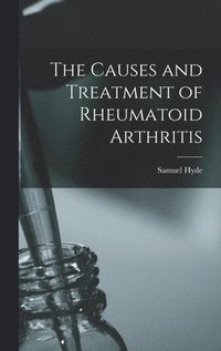 bokomslag The Causes and Treatment of Rheumatoid Arthritis