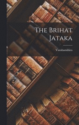 bokomslag The Brihat Jataka