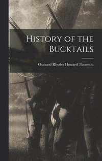 bokomslag History of the Bucktails