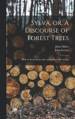 John Nisbet, John Evelyn - Sylva, or, A Discourse of Forest Trees, Inbunden