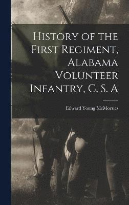 History of the First Regiment, Alabama Volunteer Infantry, C. S. A 1