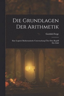Gottlob Frege - Grundlagen Der Arithmetik, Häftad