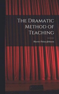 bokomslag Dramatic Method of Teaching