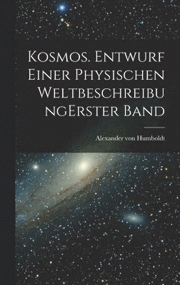 bokomslag Kosmos. Entwurf einer physischen Weltbeschreibung erster band