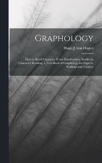 bokomslag Graphology; how to Read Character From Handwriting; Studies in Character Reading, a Text-book of Graphology for Experts, Students and Laymen