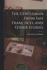 bokomslag The Gentleman From San Francisco, and Other Stories
