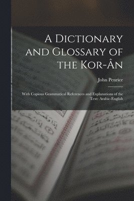 John Penrice - Dictionary and Glossary of the Kor-Ân, Häftad