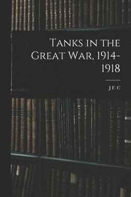 bokomslag Tanks in the Great war, 1914-1918