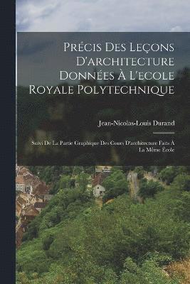 Prcis Des Leons D'architecture Donnes  L'ecole Royale Polytechnique 1