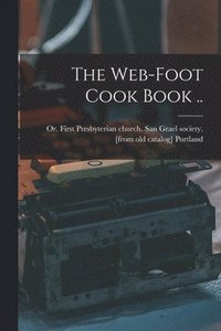 bokomslag The Web-foot Cook Book ..