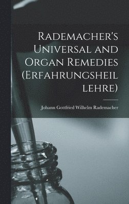 bokomslag Rademacher's Universal and Organ Remedies (Erfahrungsheillehre)