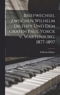 bokomslag Briefwechsel zwischen Wilhelm Dilthey und dem Grafen Paul Yorck v. Wartenburg, 1877-1897