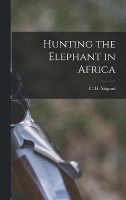 Hunting the Elephant in Africa 1