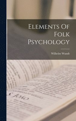 Wilhelm Wundt - Elements Of Folk Psychology, Inbunden