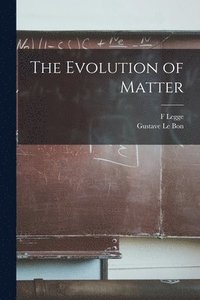 bokomslag The Evolution of Matter